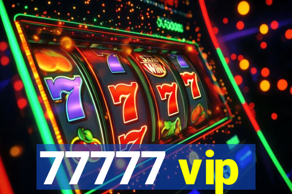 77777 vip